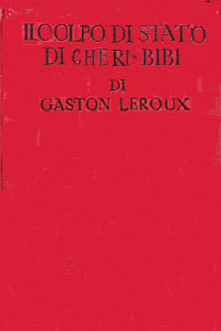 Gaston Leroux - Il colpo di stato di Chéri-Bibi
