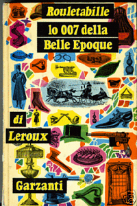 Gaston Leroux: antologia 1974: Rouletabille alla corte dello zar - Le strane nozze di Rouletabille - Rouletabille: missione Krupp