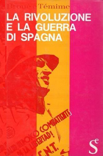 P. Broué - E. Temine, La rivoluzione e la guerra di Spagna, Sugar, 1962