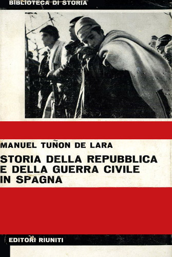 Manuel Tunon de Lara, Storia della repubblica e della guerra civile in Spagna, Ed. Riuniti, 1976