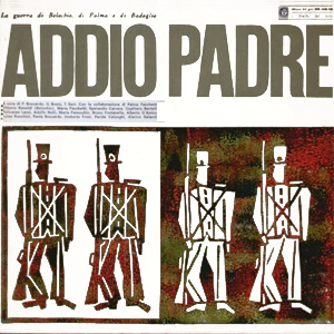Addio padre - La guerra di Belocchio, di Palma e di Badoglio