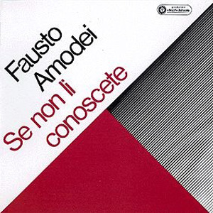 Fausto Amodei - Se non li conoscete
