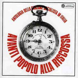 Avanti popolo alla riscossa - Antologia della canzone socialista in Italia