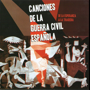 Canciones de la Guerra Civil española - De La Esperanza a la Tragedia (1936-1939)