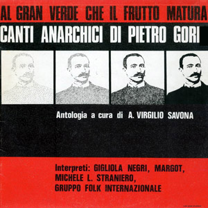 Al gran verde che il frutto matura. Canti anarchici di Pietro Gori