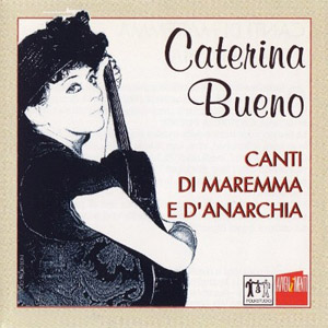 Caterina Bueno - Canti di Maremma e d'anarchia