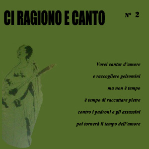 Il Nuovo Canzoniere Italiano - Ci ragiono e canto n. 2: rappresentazione popolare in 2 tempi su materiale originale curato da Cesare Bermani e Franco Coggiola; regia di Dario Fo