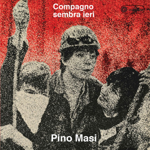 Pino Masi - Compagno sembra ieri