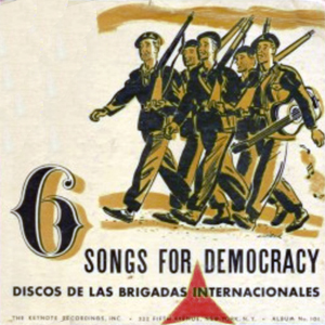Discos de las Brigadas Internacionales: 6 Songs for Democracy (registrate a Barcelona, 1938, pubblicate a New York, 1940)
