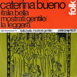 Caterina Bueno - Italia bella mostrati gentile