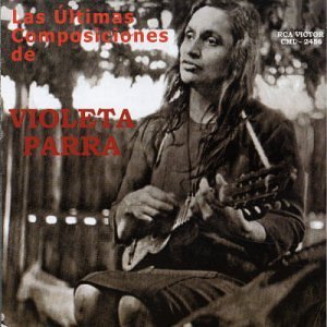 Violeta Parra - Las ultimas composiciones