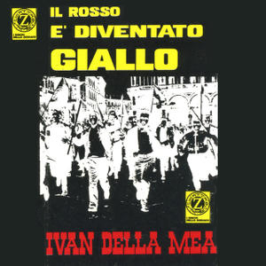 Ivan Della Mea - Il rosso è diventato giallo