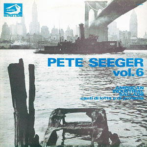 Pete Seeger - American Industrial Ballads