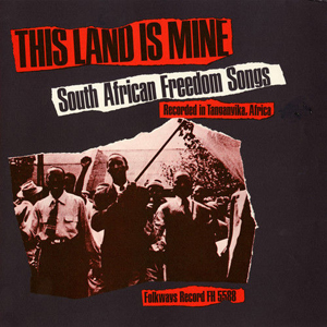 This Land is Mine: South Africa Freedom Songs