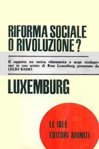 Rosa Luxemburg, Riforma sociale o rivoluzione?, Ed. Riuniti, 1973