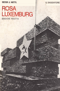 P. J. Nettl, Rosa Luxemburg, il Saggiatore, 1970, 1978