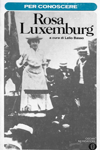 Lelio Basso, Per conoscere Rosa Luxemburg, Mondadori, 1977
