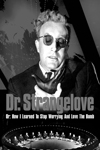 Il dottor Stranamore, ovvero come imparai a non preoccuparmi e ad amare la bomba