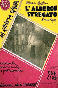 Wilkie Collins - L'albergo stregato (The Haunted Hotel, 1887), Alfa, 1933; Garden, 1991; Ed. Riuniti, 1996; Nuova Iniziativa Editoriale, 2002; Newton C., 2016; o L'albergo della paura, Sonzogno, 1938; Nerbini, 1948; o L'albergo dei fantasmi, Mondadori, 1990