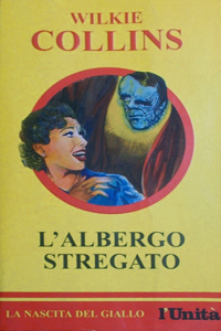 Wilkie Collins - L'albergo stregato (The Haunted Hotel, 1887), Alfa, 1933; Garden, 1991; Ed. Riuniti, 1996; Nuova Iniziativa Editoriale, 2002; Newton C., 2016; o L'albergo della paura, Sonzogno, 1938; Nerbini, 1948; o L'albergo dei fantasmi, Mondadori, 1990