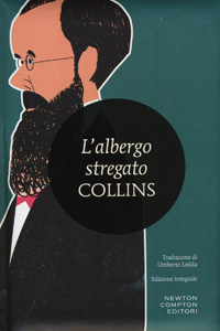 Wilkie Collins - L'albergo stregato (The Haunted Hotel, 1887), Alfa, 1933; Garden, 1991; Ed. Riuniti, 1996; Nuova Iniziativa Editoriale, 2002; Newton C., 2016; o L'albergo della paura, Sonzogno, 1938; Nerbini, 1948; o L'albergo dei fantasmi, Mondadori, 1990
