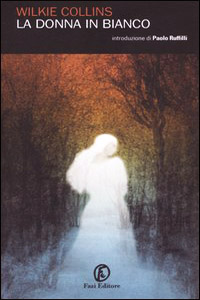 Wilkie Collins - La donna in bianco (The Woman in White, 1859)