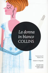 Wilkie Collins - La donna (La signora) in bianco (The Woman in White, 1859)