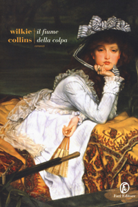 Wilkie Collins - Il fiume della colpa