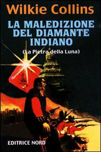 Wilkie Collins - La maledizione del diamante indiano o La pietra di luna