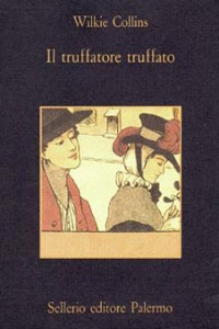Wilkie Collins - Il truffatore truffato o Il raccomandato