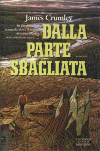 James Crumley - Dalla parte sbagliata o La cattiva strada
