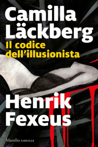 C. Lackberg & Henrik Fexeus, Il codice dell'illusionista (Box, 2021), Marsilio, 2022
