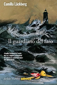 Camilla Läckberg - Il guardiano del faro (Fyrvaktaren, 2009), Marsilio, 2014