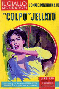 John D. MacDonald - Colpo jellato (Soft Touch, 1958) Mondadori, 1961; o Facile preda, Mattioli 1885, 2021