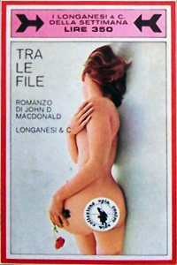 John D. MacDonald - Tra le file (Murder for the Bride, 1951), Longanesi, 1968 o Missione d'emergenza, Longanesi, 1988