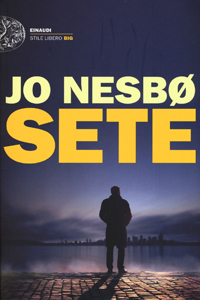 Jo Nesbø - Sete (The Thirst, 2017), Einaudi, 2017