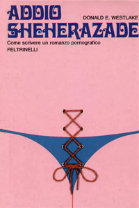 Donald Westlake - Addio, Sheherazade (Adios, Scheherazade, 1970), Feltrinelli, 1973; Interno giallo, 1991; Tropea, 1996