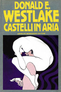 Donald Westlake - Castelli in aria (1989): Ditelo con i fiori, La danza degli Aztechi, Il signor Omicidi, Castello in aria