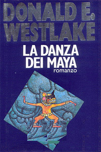 Donald Westlake - La danza dei Maya (High Adventure, 1985), Mondadori, 1985