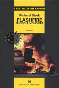 Richard Stark - Flashfire: fuoco a volontà (Flashfire, 2000), Sonzogno, 2004