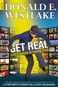Donald Westlake - Get Real Colpo grosso al reality show