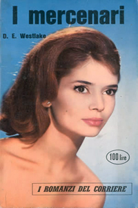 Donald Westlake - I mercenari (The Mercenaries, 1960), Corriere della Sera, 1961; Mondadori, 1981