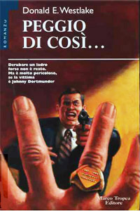 Donald Westlake - Peggio di così... (What's the Worse that Could Happen?, 1996), Tropea, 1996