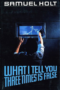 Samuel Holt - What I tell You Three Times Is Fals, 1987